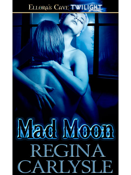 Title details for Mad Moon by Regina Carlysle - Available